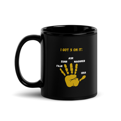 MUG Glossy Black - I GOT 5 ON IT - Gold/White