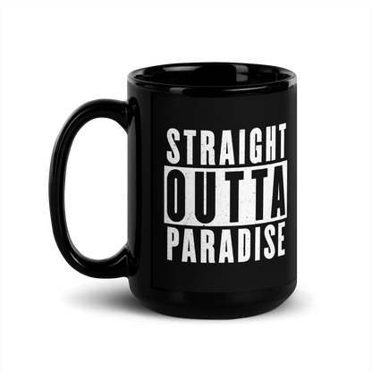 MUG Glossy Black - STRAIGHT OUTTA PARADISE