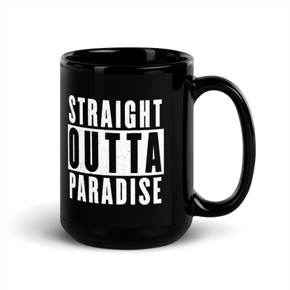 MUG Glossy Black - STRAIGHT OUTTA PARADISE